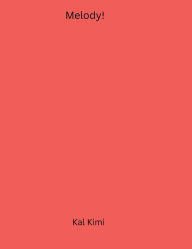 Title: Melody, Author: Kal Kimi