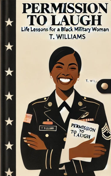 Permission To Laugh: Life Lessons For A Black Military Woman