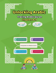 Title: Unlocking Arabic: Tracing Arabic Quran Chapters 8-9 (Left to Right Edition), Author: Canada Universal School