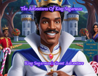 Free downloads ebooks epub format The Adventures Of King Sugarman: King Sugarman's Sweet Adventure MOBI FB2 DJVU