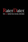 RaterDater: THE ONLY DATING TOOL YOU WILL EVER NEED.
