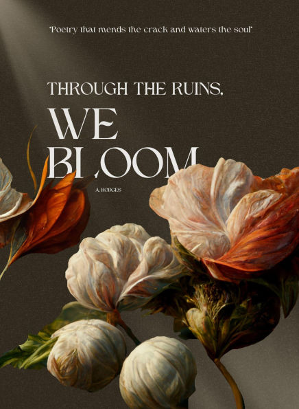 Through the Ruins, We Bloom
