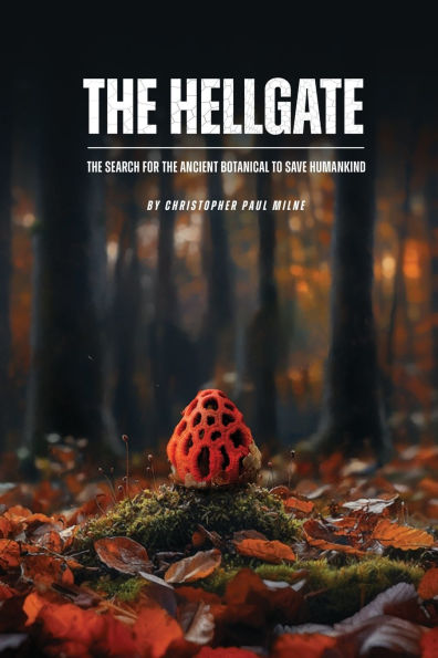 The Hellgate: The Search for the Ancient Botanical to Save Humankind