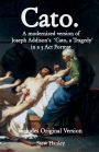 Cato.: A modernized version of Joseph Addison's 'Cato, a Tragedy' in a 3 Act Format