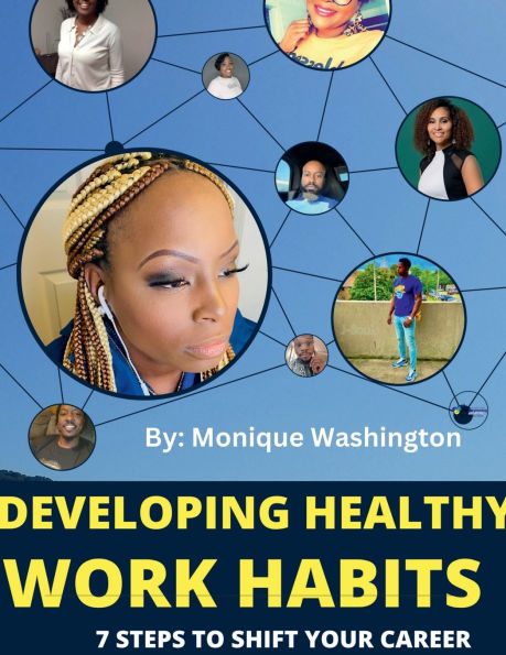 Developing Healthy Work Habits Workbook, 7 Steps to Shift Your Career