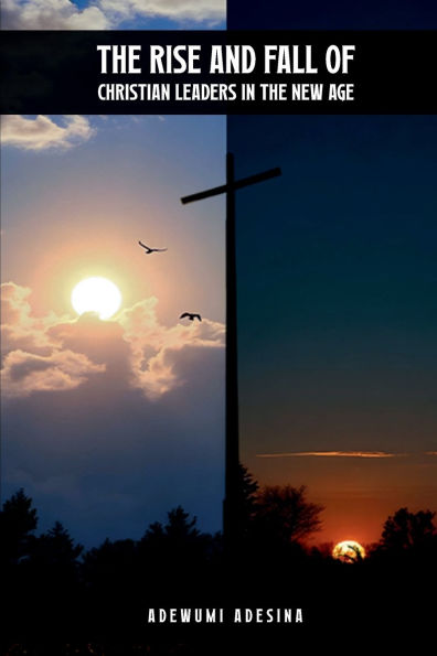 the Rise and Fall of Christian Leaders New Age