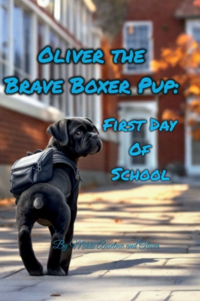 Oliver the Brave Boxer Pup: First Day at School