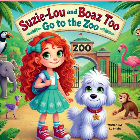 Suzie-Lou and Boaz Too - Go to the Zoo: "A Wild Adventure with Suzie-Lou, Boaz, New Zoo Friends!"