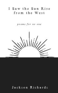 Download epub books I Saw the Sun Rise from the West: poems for no one iBook PDB