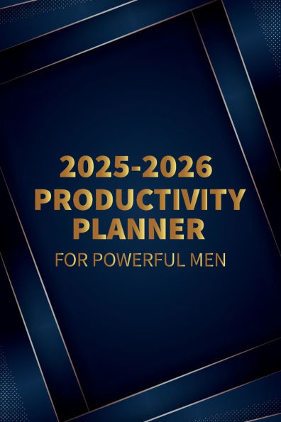 2025-2026 Productivity Planner for Powerful Men: (Matte Cover Version)