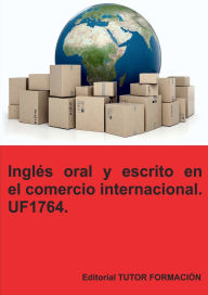 Title: Inglï¿½s oral y escrito en el comercio internacional. UF1764., Author: Esther Morate Bejar