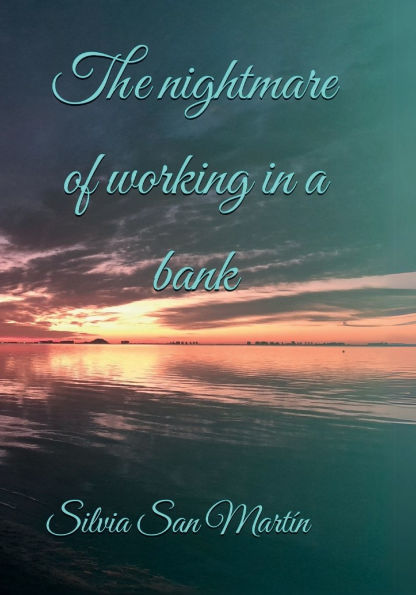 The nightmare of working in a bank