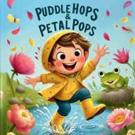 Title: Puddle Hops and Petal Pops: A Fun and Rhyming Springtime Adventure Full of Flowers, Fun and Playful Surprises Ideal for Kids ages 5-9 Celebrate, Author: Press Rainbow Ink