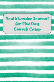 Title: Youth Leader Journal for Five Day Church Camp, Author: Bethel Grove