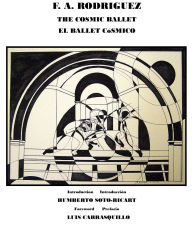 Title: The Cosmic Ballet - El Ballet Cï¿½smico F. A. Rodriguez, Author: Arthur Rodriguez