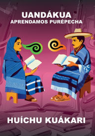Title: UANDÁKUA - APRENDAMOS PURÉPECHA, Author: Huíchu Kuákari