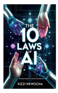 Title: The 10 Laws of AI, Author: Kizzi Nkwocha