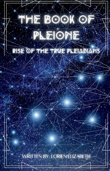 The Book of Pleione: Rise of the true Pleiadians