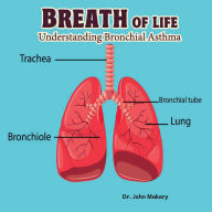Title: Breath of Life: Understanding Bronchial Asthma, Author: John Makary