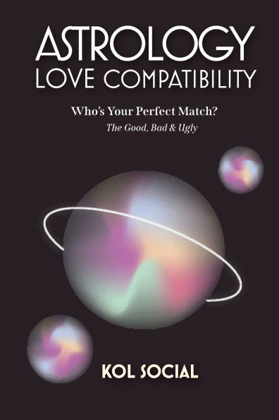 Astrology Love Compatibility: The Good, Bad & Ugly - All Zodiac signs:The Brutally Honest Guide to Love, Compatibility Cosmic Truths