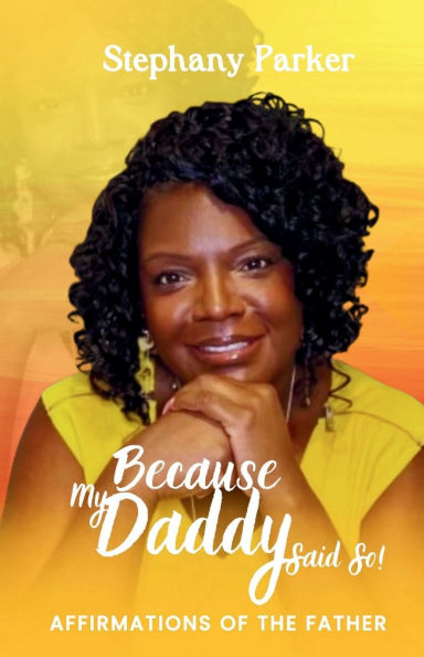 Because My Daddy Said So: Affirmations of The Father