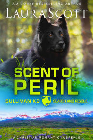 Title: Scent of Peril: A Christian Romantic Suspense, Author: Laura Scott