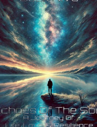 Title: Echoes Of The Soul: A Journey of Life, Love & Resilience, Author: Jack Niva