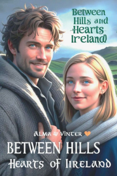 Between Hills and Hearts of Ireland: Two Lost Souls a Whisper That Guides Them
