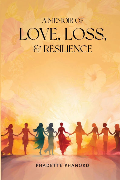 Phadette's Journey: A Memoir of Love, Loss, and Resilience