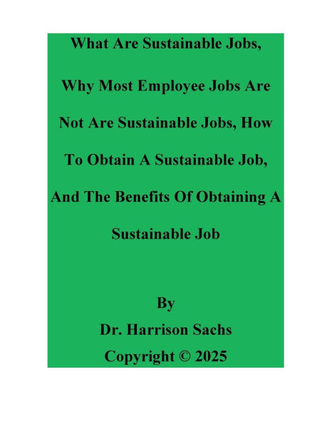 What Are Sustainable Jobs, Why Most Employee Jobs Not And How To Obtain A Job