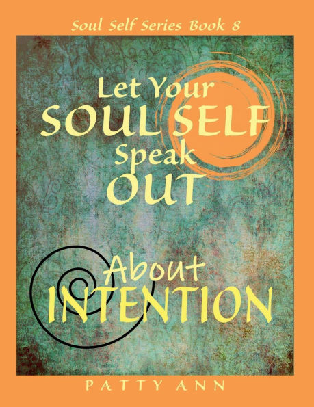 Let Your SOUL SELF Speak Out About INTENTION - Motivation and Purpose