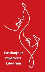 Title: Passionfruit Paperback: Librarian:, Author: Autumn Joan Pickart