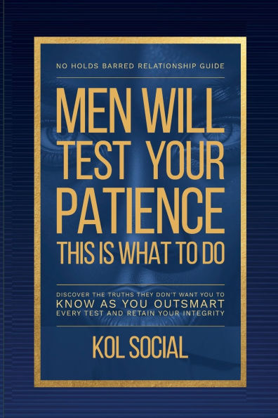 Men Will Test Your Patience: This Is What You Do:How to Stay Calm, Set Boundaries, and Keep Power Relationships
