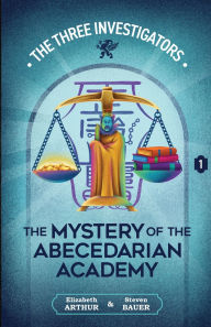 Title: The Mystery of the Abecedarian Academy, Author: Elizabeth Arthur
