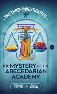 Title: The Mystery of the Abecedarian Academy, Author: Elizabeth Arthur