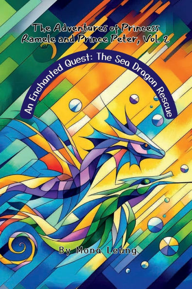 The Adventures of Princess Ramele and Prince Peter, Vol. 2: An Enchanted Quest: Sea Dragon Rescue