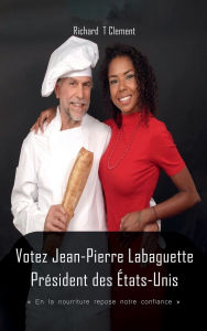 Title: Votez Jean-Pierre Labaguette (French Edition), Author: Richard Clement