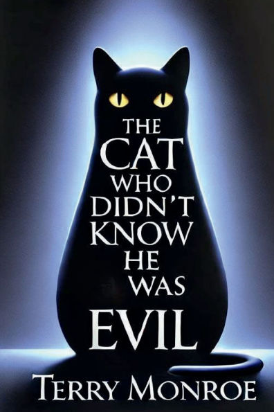 The Cat Who Didn't Know He Was Evil: A Tale of Mystery, Mischief, and One Very Unusual