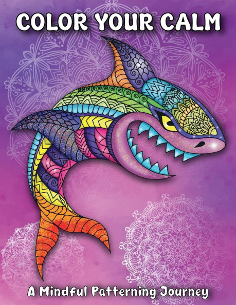 COLOR YOUR CALM: A Mindful Patterning Journey