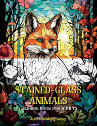 Title: Stained Glass Animals Coloring Book for Adults: An Adult Coloring Book for Relaxation, Stress Relief and Mindfulness, Author: Alio Publishing Group