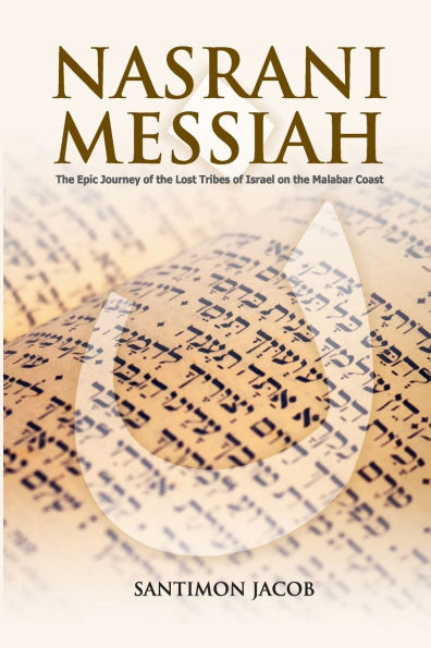 NASRANI MESSIAH: the Epic Journey of Lost Tribes Israel on Malabar Coast