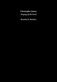 Title: Christopher James: Forging of the Feral:, Author: Brandon R. Burdette