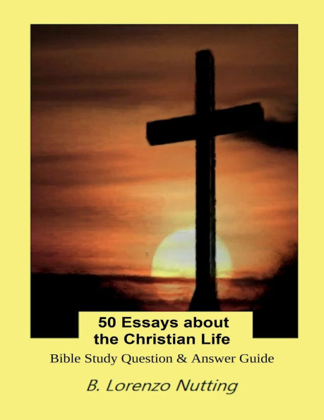 50 Essays about the Christian Life Bible Study Multiple Choice Questions & Answers