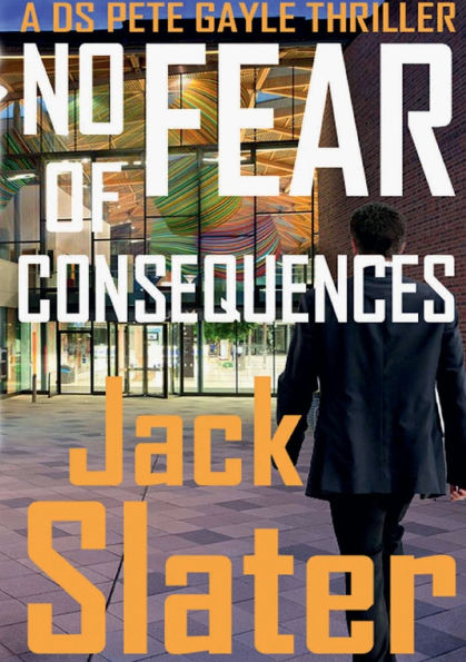 No Fear of Consequences (DS Pete Gayle thrillers, Book 12)