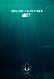 Title: Abisal, Author: María Gabriela Fernández B