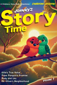 Title: Johnny's Story Time, Embracing Everyone: A Children's Story Book Compilation, Author: Johnny A. Riedling