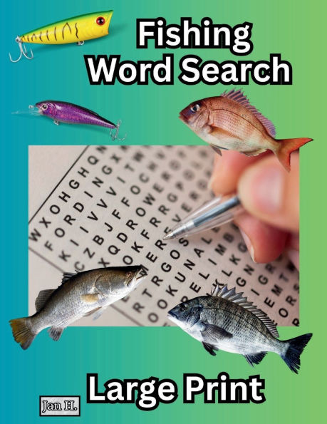 Fishing Word Search Large Print Everything Fishing Puzzle Book: A Fishermans Delight Great Compendium of Fishing Terminology & Equipment