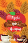 Apple spice dreams