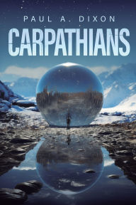 Title: Carpathians: An Epic Sci-Fi Adventure, Author: Paul A. Dixon
