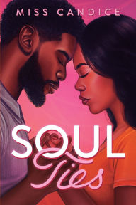Title: Soul Ties: A Novel, Author: Miss Candice